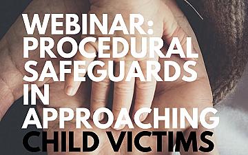 E-PROTECT II Webinar: Procedural safeguards in approaching children victims