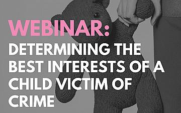 Webinar: ,,Determining the best interests of the child victim of crime''