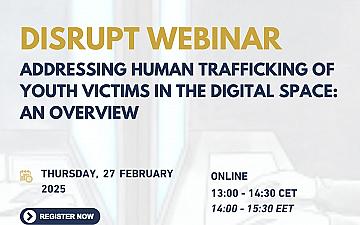 DISRUPT Втори уебинар: „Решаване на трафика на хора на младежи жертви в цифровото пространство: Общ преглед“